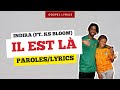 Indira (ft. KS Bloom) - Il est là (Paroles)