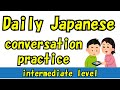 Learn Natural Japanese Conversations | Beginner to Intermediate | 30-Minute Practice