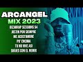 ARCANGEL MIX 2023 🔥 ARCANGEL || BZRP Music Sessions #54 🔥 TU NO VIVE ASI 🔥 SIGUES CON EL REMIX Y MAS