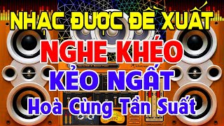 NHẠC Được Đề Xuất, Nhạc Test Loa CỰC CHUẨN 8D - Nhạc Disco REMIX Bass Căng Bùng Cháy - Phê Tí Táy