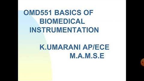 OMD551 BASICS OF BIOMEDICAL INSTRUMENTATIO - UNIT-1 BIO POTENTIAL GENERATION -PART-1