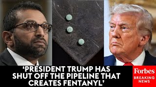 JUST IN: FBI Director Kash Patel Announces 'Historic Achievement' To Stop Fentanyl From China Wealth