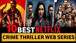 Top 10 Best Indian CRIME THRILLER WEB SERIES on Netflix In Hindi 2023