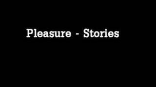 Miniatura del video "Pleasure - Stories"