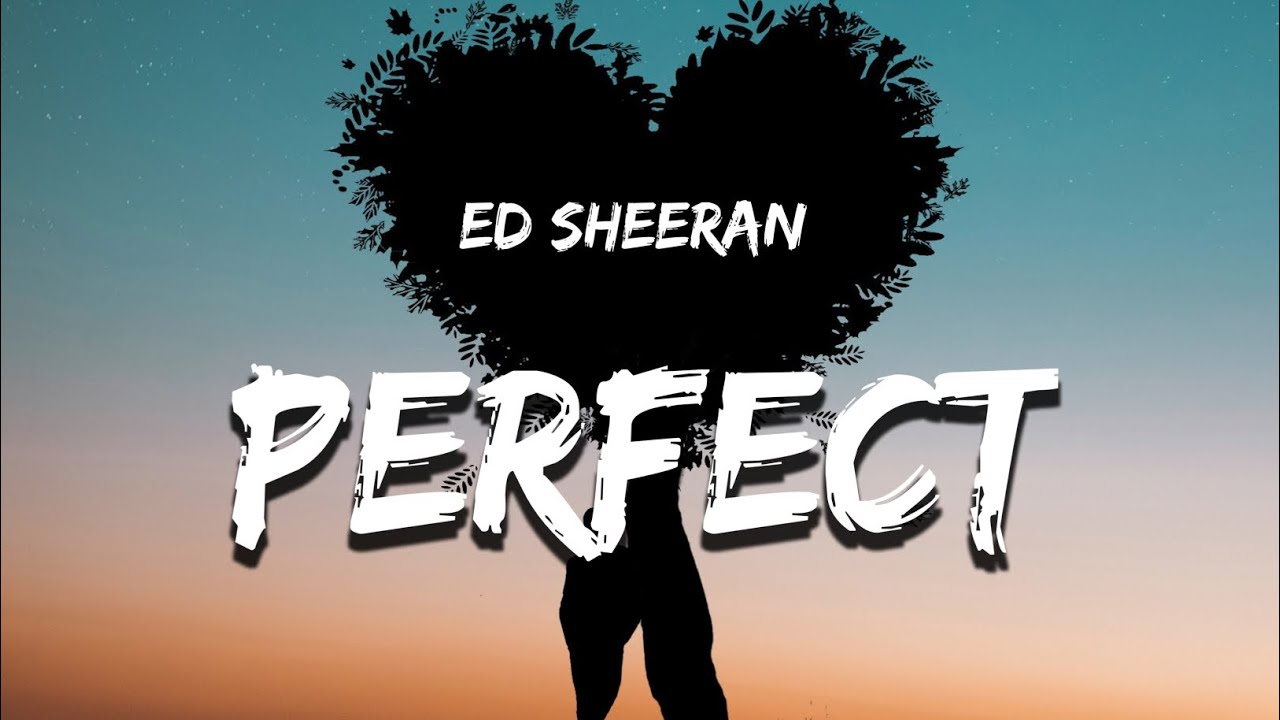 Ed Sheeran - Perfect (Lyrics) Baby, I'm dancing in the dark with you