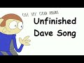 Unfinished dave song