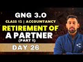 GnG Day 26 | Retirement/Death of a Partner | Accountancy | Class 12 | Isse Acha kuch nai 🔥🔥