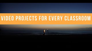 Video Projects for Every Classroom