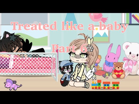 TREATED LIKE A BABY /PART 6/ /GACHA LIFE/ /TLAB/ ⭐️💝🎀🦷☁️🫧✨⚡️🌧️🦴🍼🥛🧸