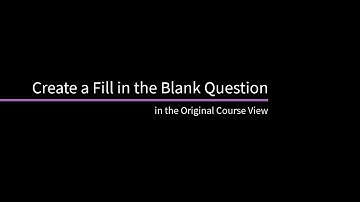 Create a Fill in the Blank Question in the Original Course View