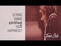 Is Toxic Shame Ruining Your Happiness?  Terri Cole RLR 2018