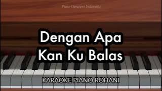 Dengan Apa Kan Ku Balas - Symphony Worship | Karaoke Piano Rohani