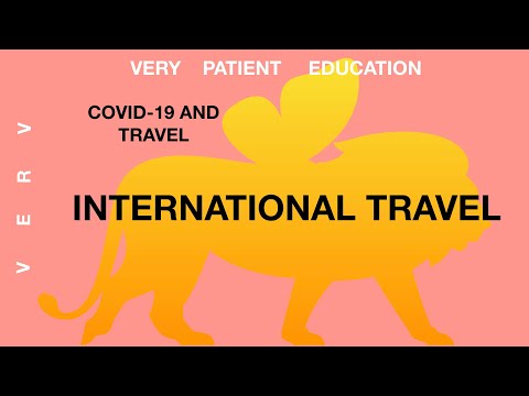 VERY PATIENT EDUCATION COVID AND TRAVEL International Travel.