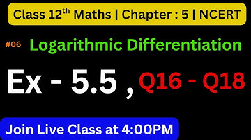 📚 Logarithmic Differentiation Class 12 | Class 12 Maths Exercise 5.5 , Q16 - Q18  | Study Time
