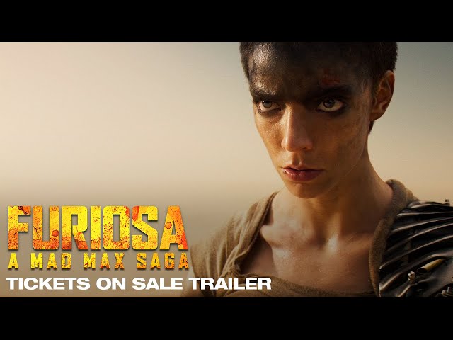 FURIOSA : A MAD MAX SAGA | Tickets on Sale Trailer class=