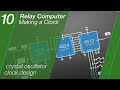 Relay Computer Clock - Ep10 - Crystal Oscillator Clock Design