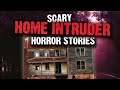 🏠 2 TRUE Scary Home Intruder Horror Stories Read By Strangers