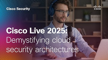 Cisco Live 2025: Demystifying cloud security architectures