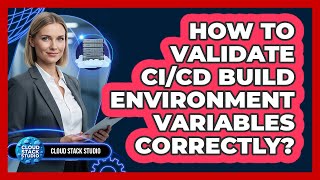 How To Validate CI/CD Build Environment Variables Correctly? Profile
