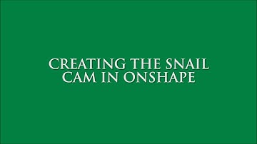 Creating the Snail CAM in Onshape