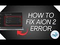 (Aion 2 Error) - How to Fix Aion 2 Error Unable to Connect to Login Server