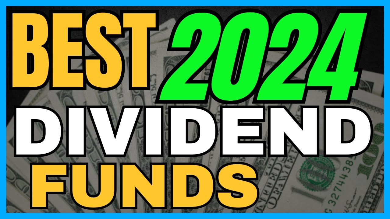 The BEST 2024 Dividend Funds! YouTube