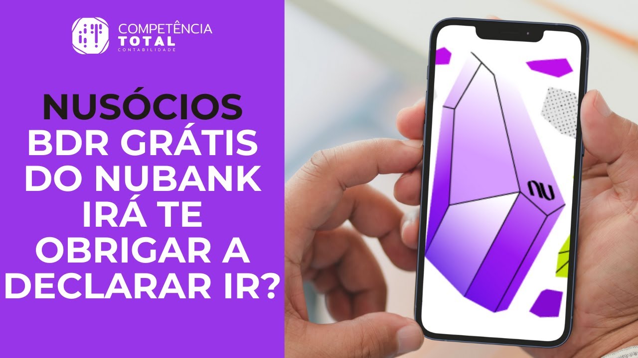 BDR Gr tis Do Nubank NUBR33 Ir Te Obrigar A Declarar Imposto De