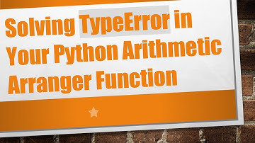 Solving TypeError in Your Python Arithmetic Arranger Function