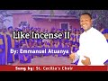 Like Incense. Catholic songs vol 5 Composed by Emmanuel Atuanya