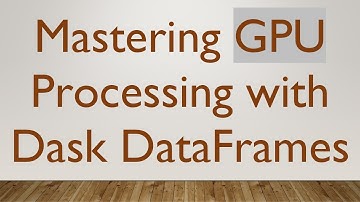 Mastering GPU Processing with Dask DataFrames