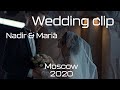 Nadir &amp; Maria | Wedding clip | Moscow | 2020