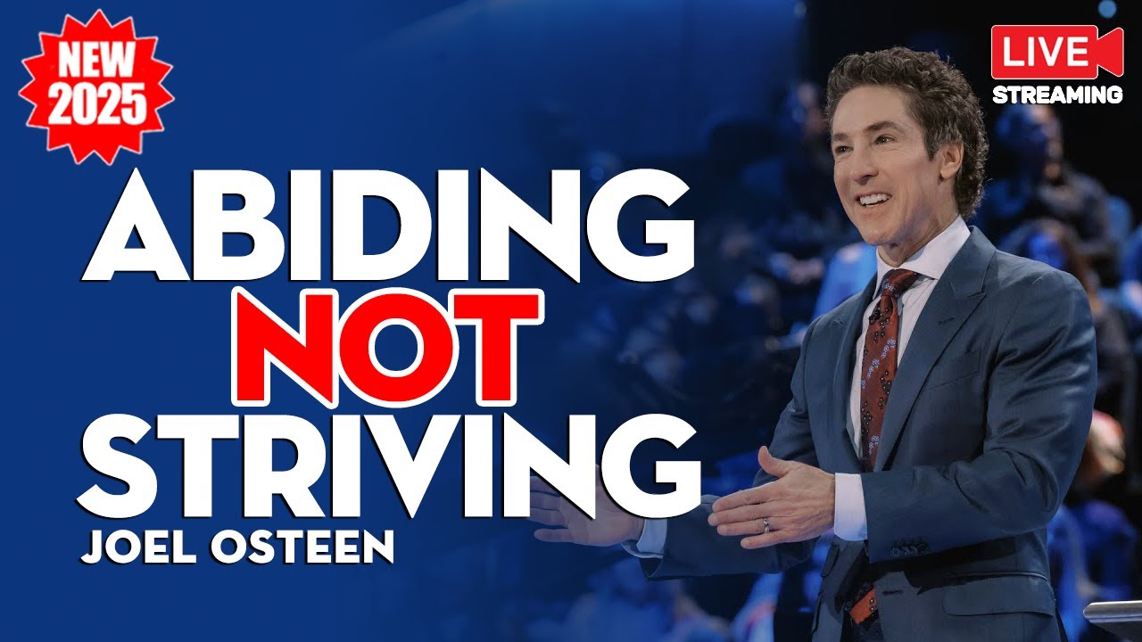 Joel Osteen 2025 🔴Abiding Not Striving – Rest in God’s Grace, Not Your Effort 💝Best Sermons For You!