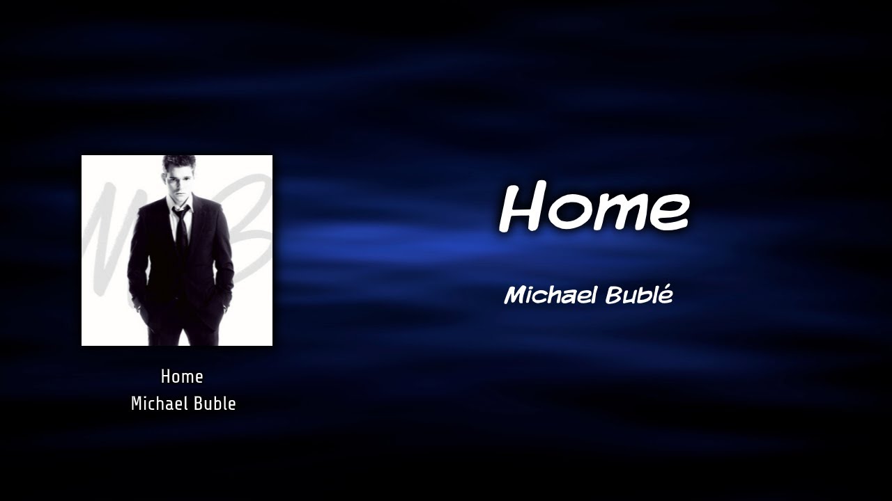 Michael Bublé - Home (Lyrics) - YouTube.