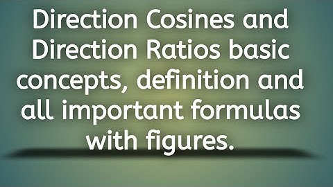 Direction cosines and Direction ratios, definition and all important related formulas