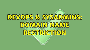 DevOps & SysAdmins: domain name restriction (2 Solutions!!)