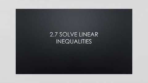 2.7 Solving Linear Inequalities