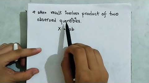 Multiplication of two observed quantities and finding the error in the resultant of addition,class11