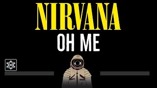 Nirvana • Oh Me (CC) 🎤 [Karaoke] [Instrumental Lyrics]