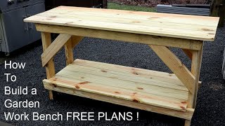 How to Build a Garden Work Bench  Free Plans