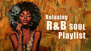 Soul music brings the deep mood  Relxing R&B/Soul Playlist