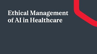 Ethical Management of AI in Healthcare (Inaugural Business Ethics Conference)