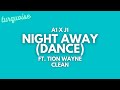 A1 x J1 - Night Away (Dance) [Clean   Lyrics] ft. Tion Wayne