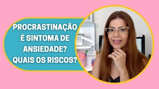 Como superar a procrastinação? É possível? | Psicóloga Cíntia Penido