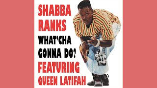 Shabba Ranks Featuring Queen Latifah ‎– What&#39;Cha Gonna Do? (Club Mix)