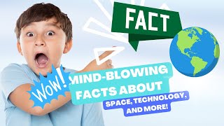 Amazing Fun Facts for Kids | Mind-Blowing Facts About Space, Technology, and More!