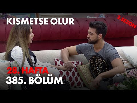 Kısmetse Olur 28. Hafta 385. Bölüm - Full Bölüm