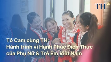 Tô Cam cùng TH - Vì Hạnh Phúc Đích Thực của Phụ nữ và Trẻ em Việt Nam