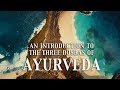 An Introduction to Ayurveda - The Three Doshas Vata Pitta Kapha