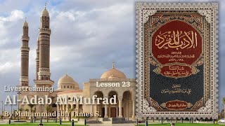 Al Adab Al Mufrad | Lesson 23 | Livestream