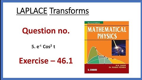 question no. 5 || Exercise 46.1 || HK Das || LAPLACE Transforms || Mathematical physics ||